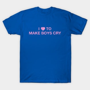 I Love To Make Boys Cry - Pink T-Shirt
